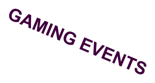 GAMING EVENTS